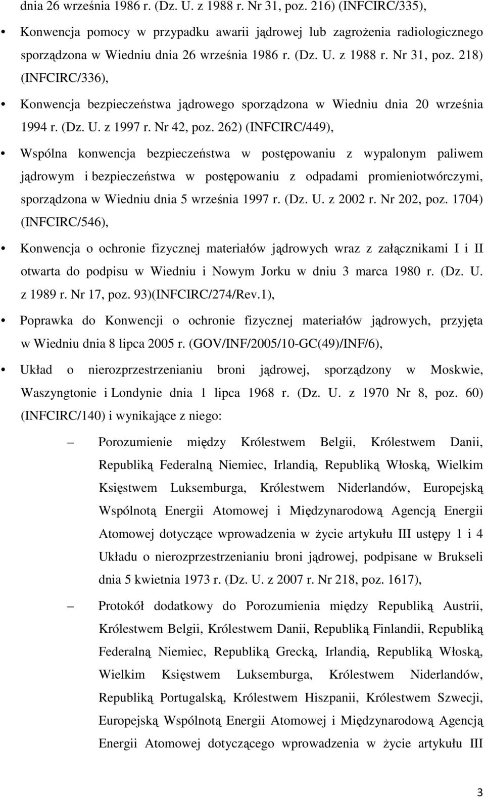 262) (INFCIRC/449), Wspólna konwencja bezpieczeństwa w postępowaniu z wypalonym paliwem jądrowym i bezpieczeństwa w postępowaniu z odpadami promieniotwórczymi, sporządzona w Wiedniu dnia 5 września