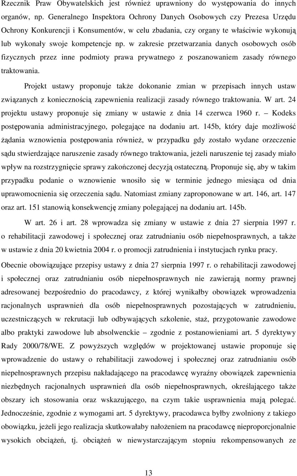 w zakresie przetwarzania danych osobowych osób fizycznych przez inne podmioty prawa prywatnego z poszanowaniem zasady równego traktowania.