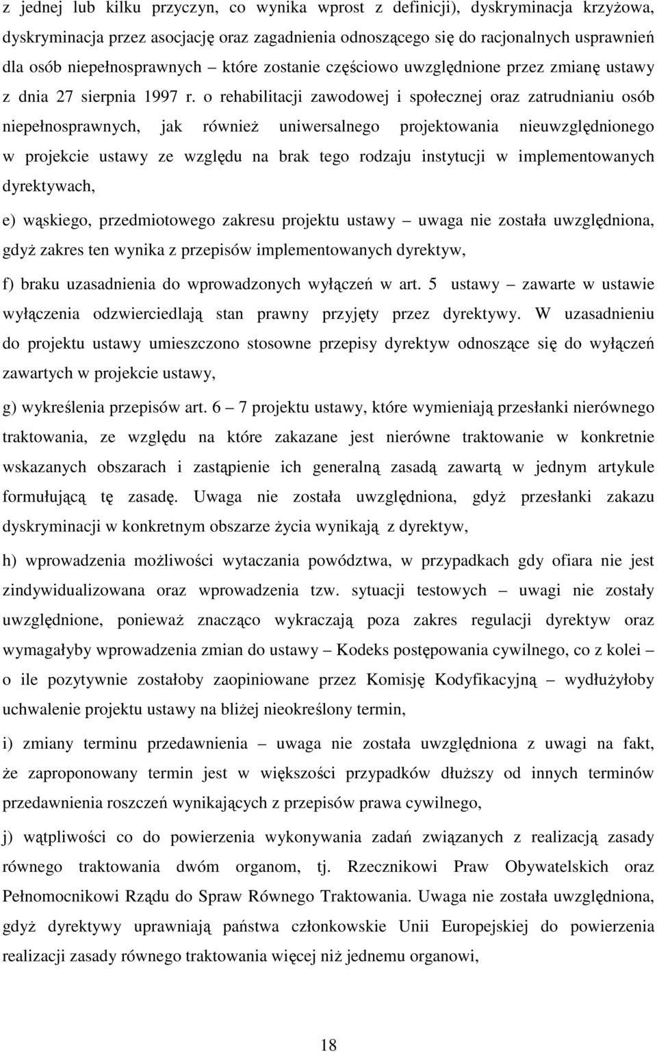 o rehabilitacji zawodowej i społecznej oraz zatrudnianiu osób niepełnosprawnych, jak również uniwersalnego projektowania nieuwzględnionego w projekcie ustawy ze względu na brak tego rodzaju