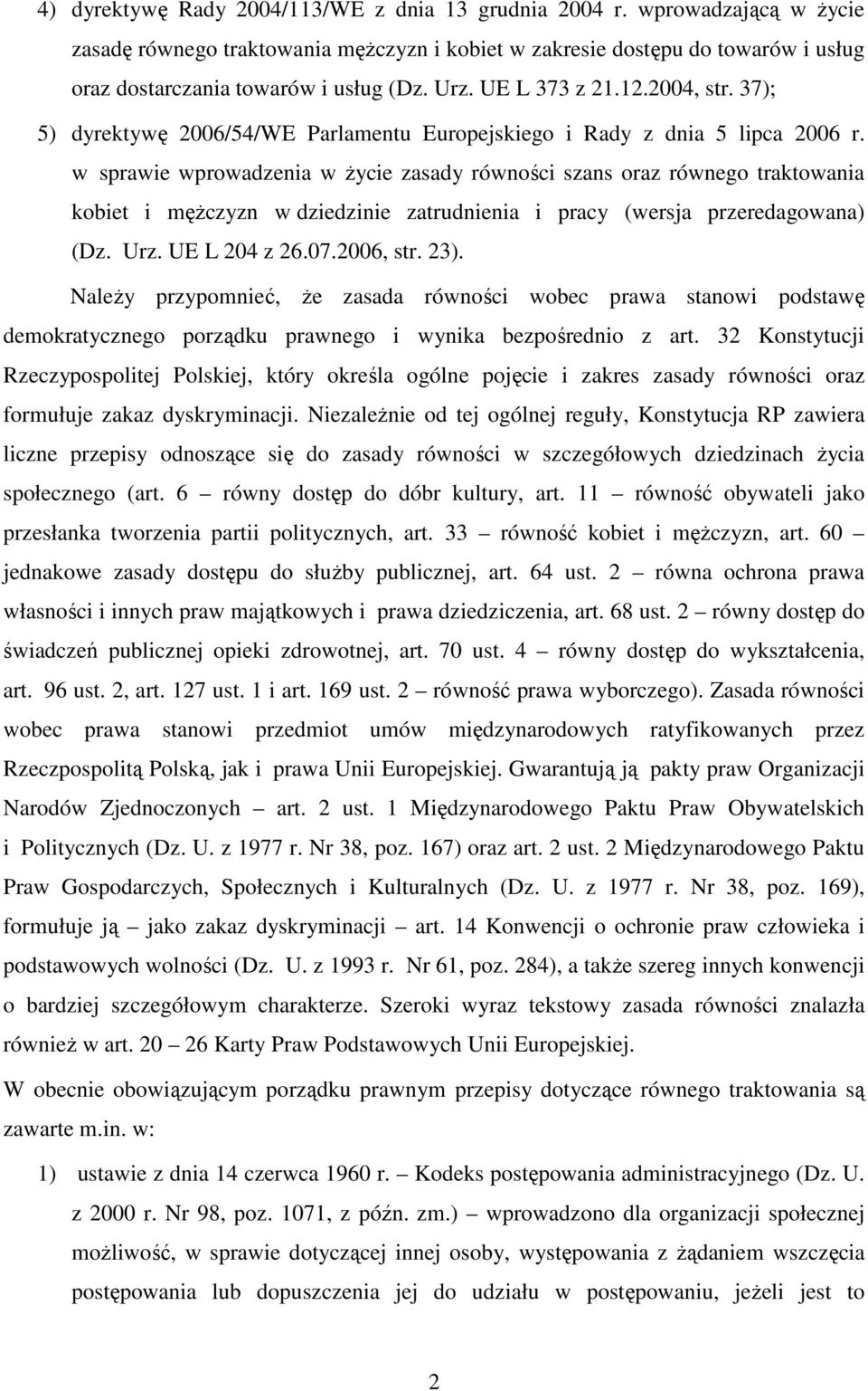 w sprawie wprowadzenia w życie zasady równości szans oraz równego traktowania kobiet i mężczyzn w dziedzinie zatrudnienia i pracy (wersja przeredagowana) (Dz. Urz. UE L 204 z 26.07.2006, str. 23).