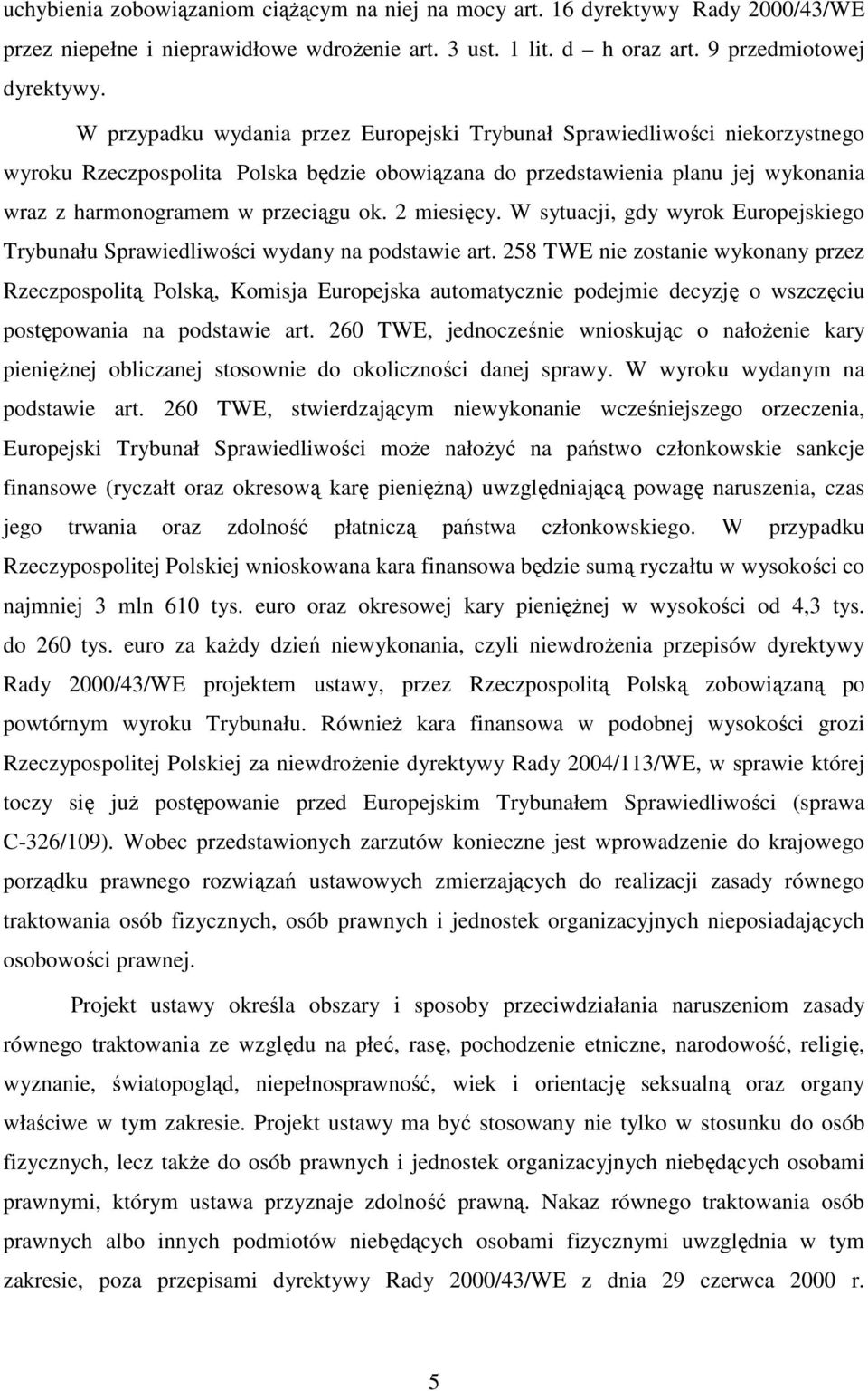 2 miesięcy. W sytuacji, gdy wyrok Europejskiego Trybunału Sprawiedliwości wydany na podstawie art.