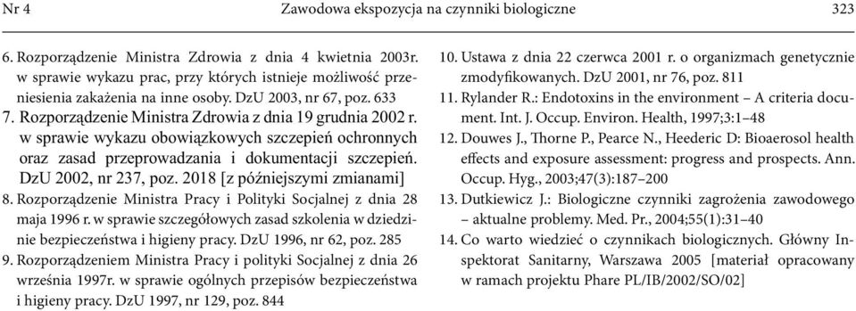 w sprawie wykazu obowiązkowych szczepień ochronnych oraz zasad przeprowadzania i dokumentacji szczepień. DzU 2002, nr 237, poz. 2018 [z późniejszymi zmianami] 8.