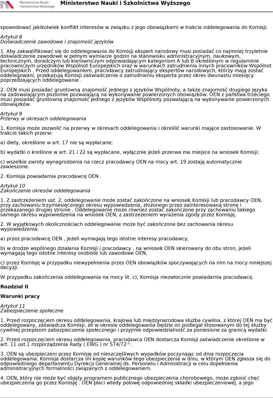 technicznym, doradczym lub kierowniczym odpowiadającym kategoriom A lub B określonym w regulaminie pracowniczym urzędników Wspólnot Europejskich oraz w warunkach zatrudnienia innych pracowników