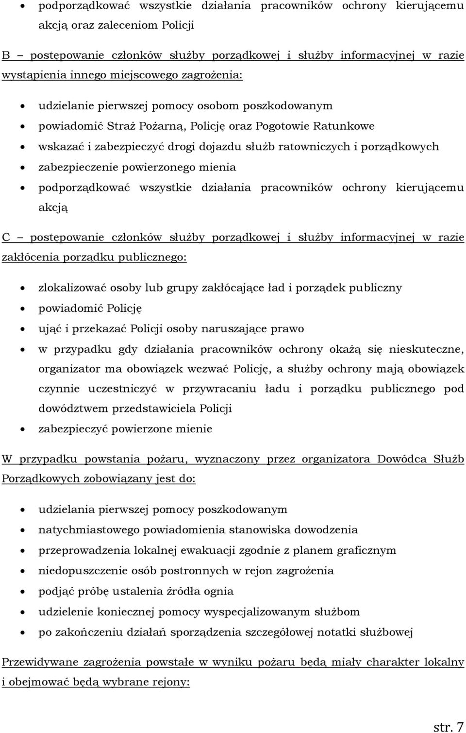 porządkowych zabezpieczenie powierzonego mienia podporządkować wszystkie działania pracowników ochrony kierującemu akcją C postępowanie członków służby porządkowej i służby informacyjnej w razie