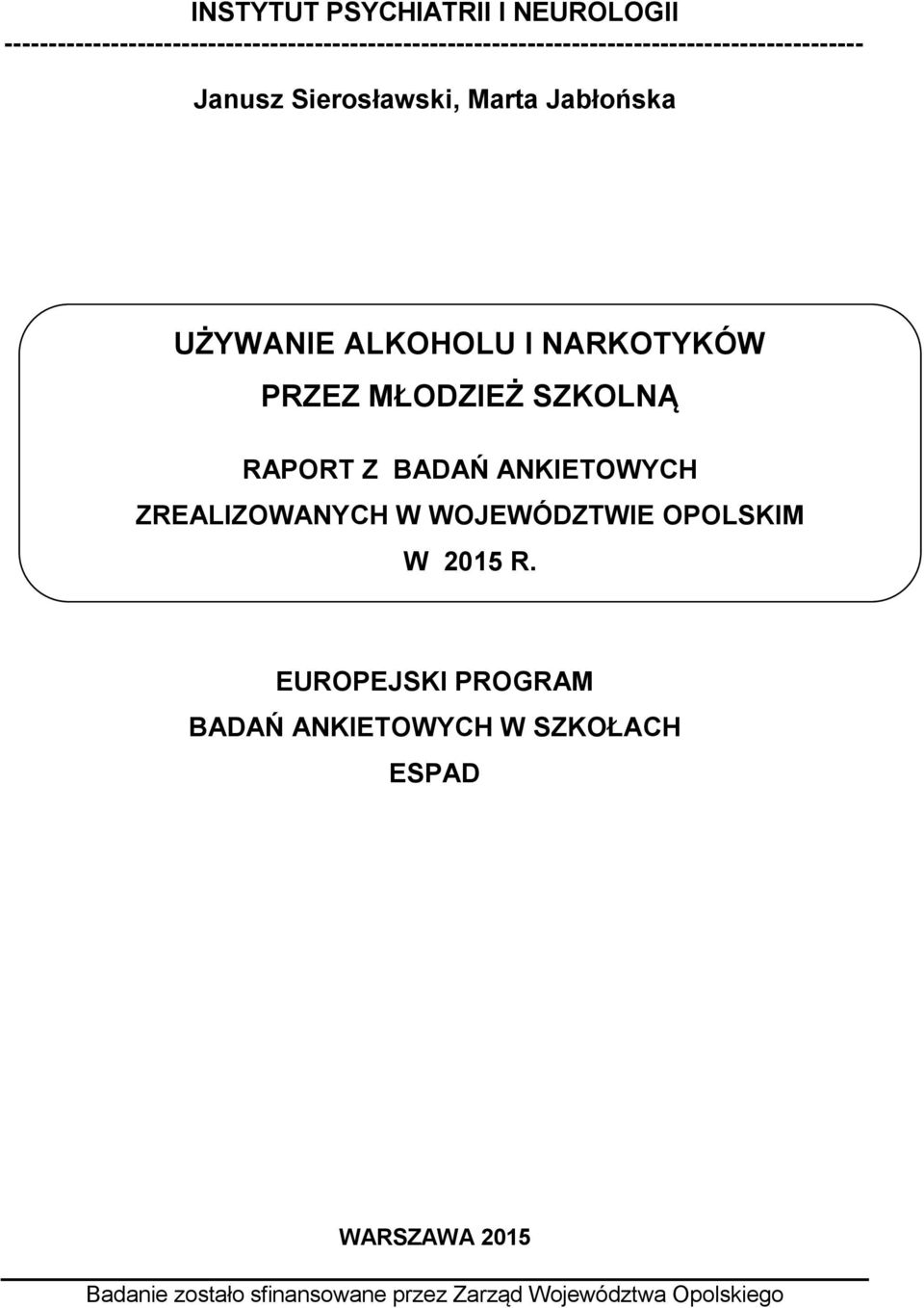 Sierosławski, Marta Jabłońska UŻYWANIE ALKOHOLU I NARKOTYKÓW PRZEZ MŁODZIEŻ SZKOLNĄ RAPORT Z BADAŃ