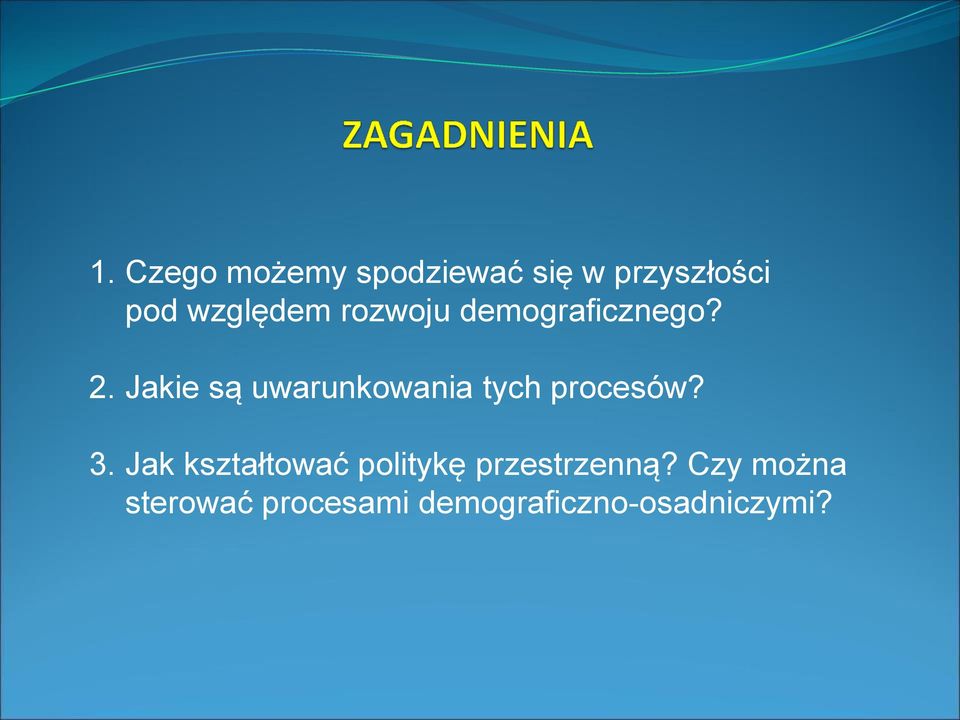 Jakie są uwarunkowania tych procesów? 3.