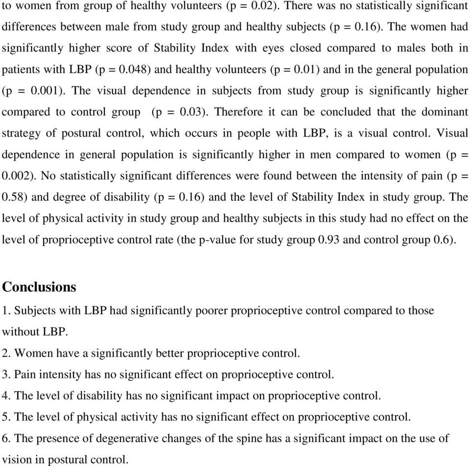 01) and in the general population (p = 0.001). The visual dependence in subjects from study group is significantly higher compared to control group (p = 0.03).