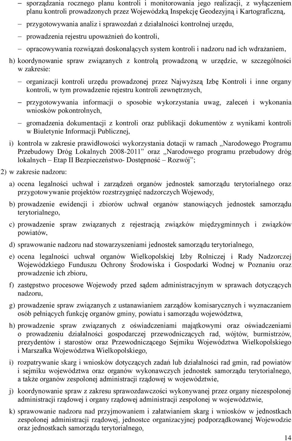 związanych z kontrolą prowadzoną w urzędzie, w szczególności w zakresie: organizacji kontroli urzędu prowadzonej przez Najwyższą Izbę Kontroli i inne organy kontroli, w tym prowadzenie rejestru