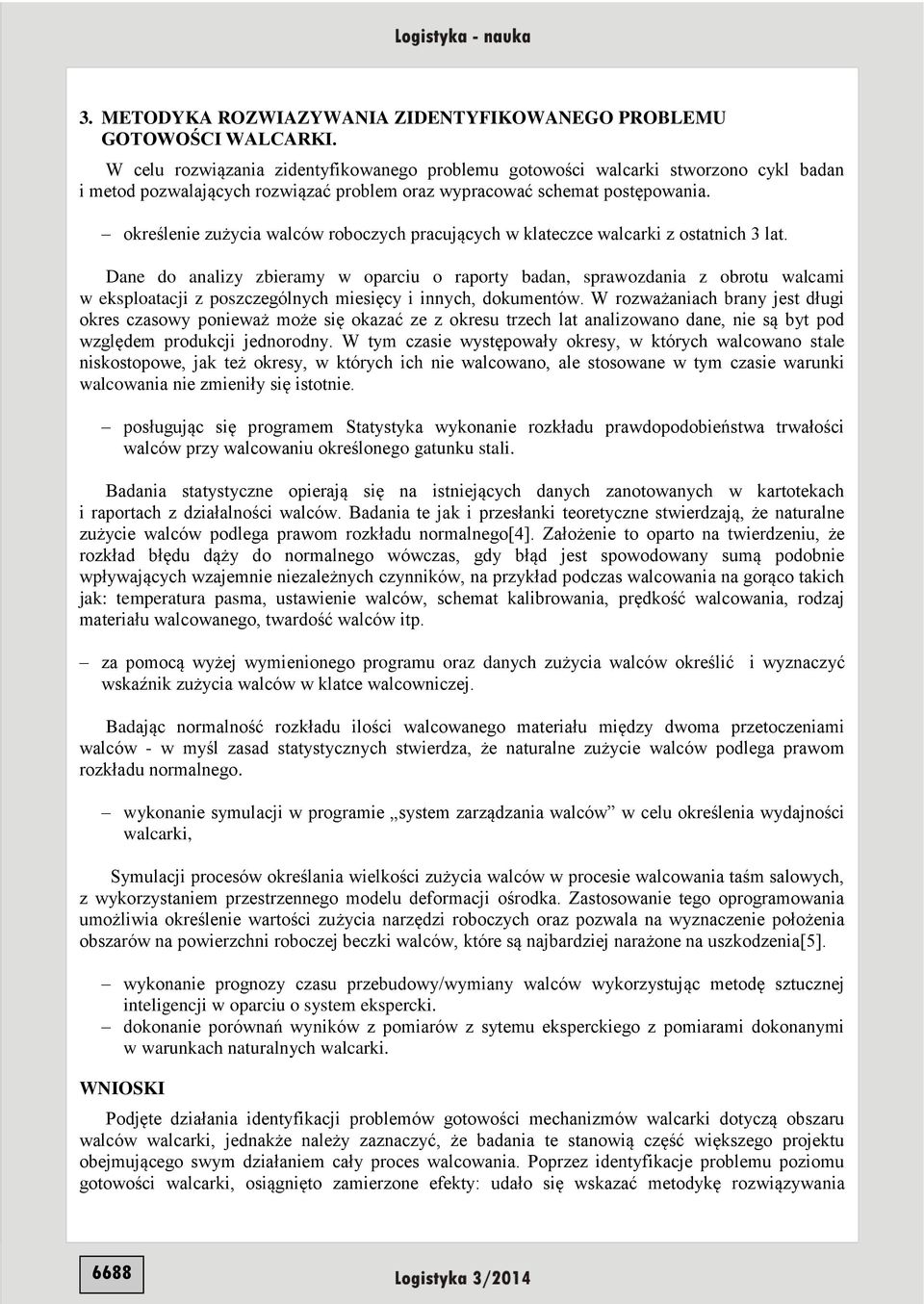 określenie zużycia walców roboczych pracujących w klateczce walcarki z ostatnich 3 lat.