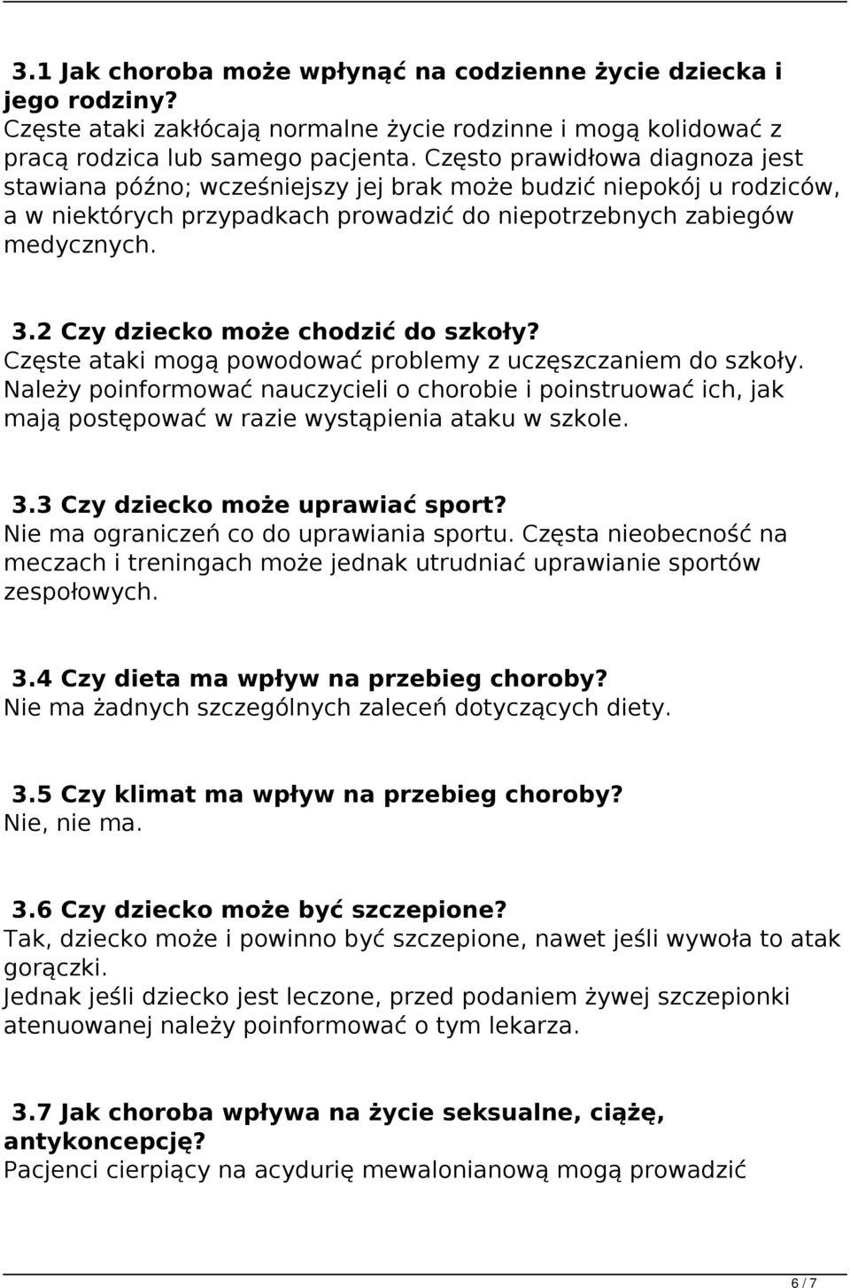 2 Czy dziecko może chodzić do szkoły? Częste ataki mogą powodować problemy z uczęszczaniem do szkoły.