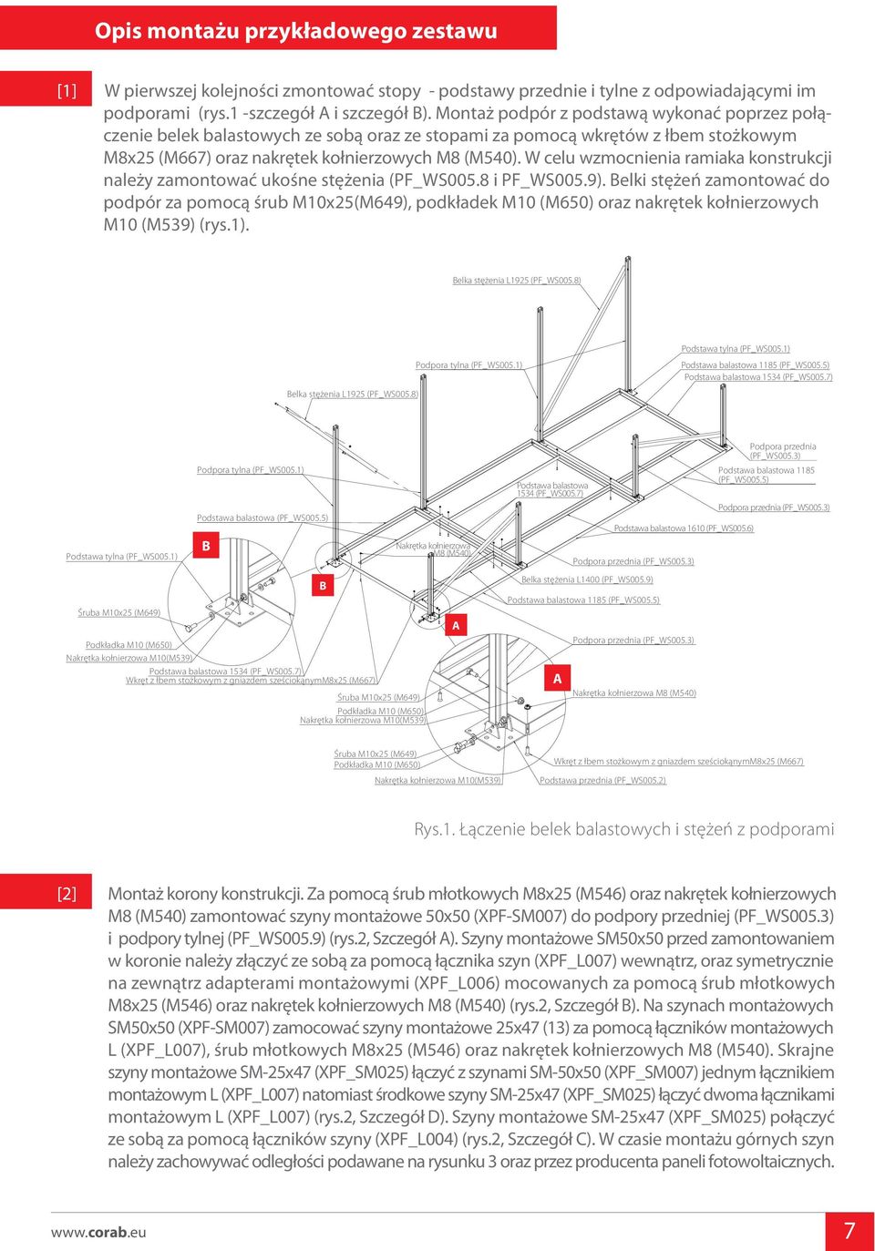 W celu wzmocnienia ramiaka konstrukcji należy zamontować ukośne stężenia (PF_WS005. i PF_WS005.9).