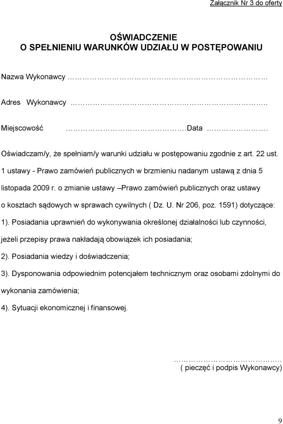 o zmianie ustawy Prawo zamówień publicznych oraz ustawy o kosztach sądowych w sprawach cywilnych ( Dz. U. Nr 206, poz. 1591) dotyczące: 1).