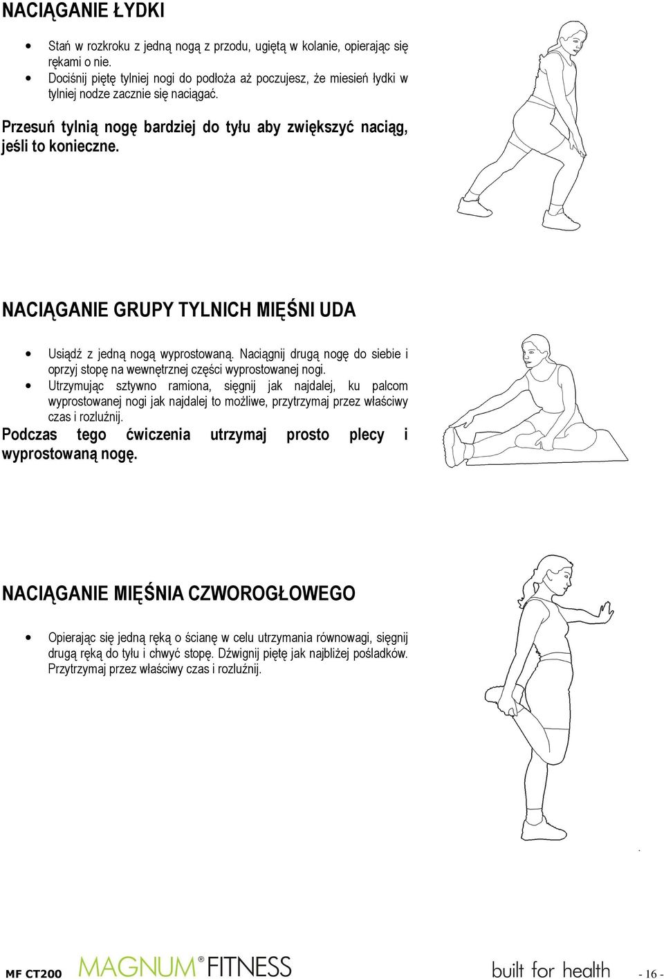 NACIĄGANIE GRUPY TYLNICH MIĘŚNI UDA Usiądź z jedną nogą wyprostowaną. Naciągnij drugą nogę do siebie i oprzyj stopę na wewnętrznej części wyprostowanej nogi.