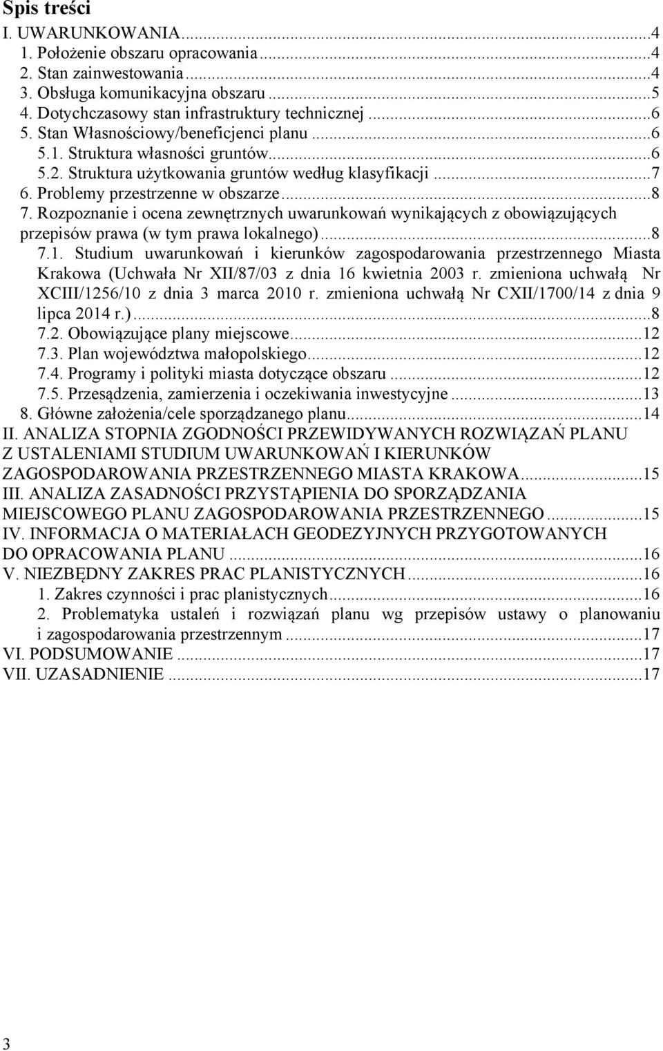 Rozpoznanie i ocena zewnętrznych uwarunkowań wynikających z obowiązujących przepisów prawa (w tym prawa lokalnego)...8 7.1.