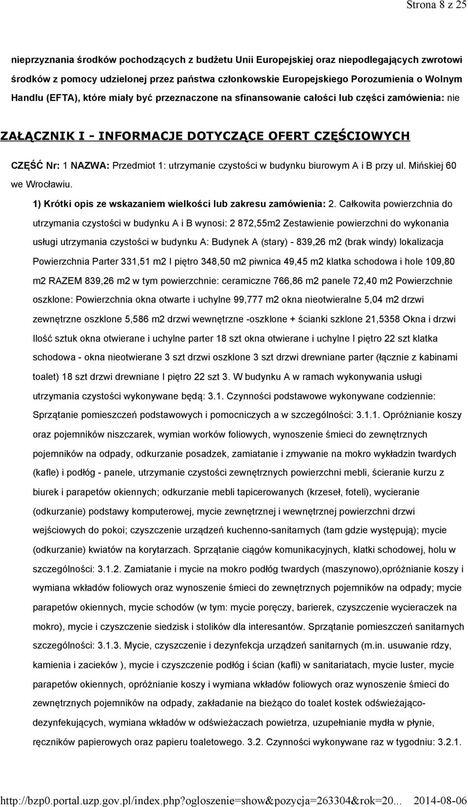 czystości w budynku biurowym A i B przy ul. Mińskiej 60 we Wrocławiu. 1) Krótki opis ze wskazaniem wielkości lub zakresu zamówienia: 2.