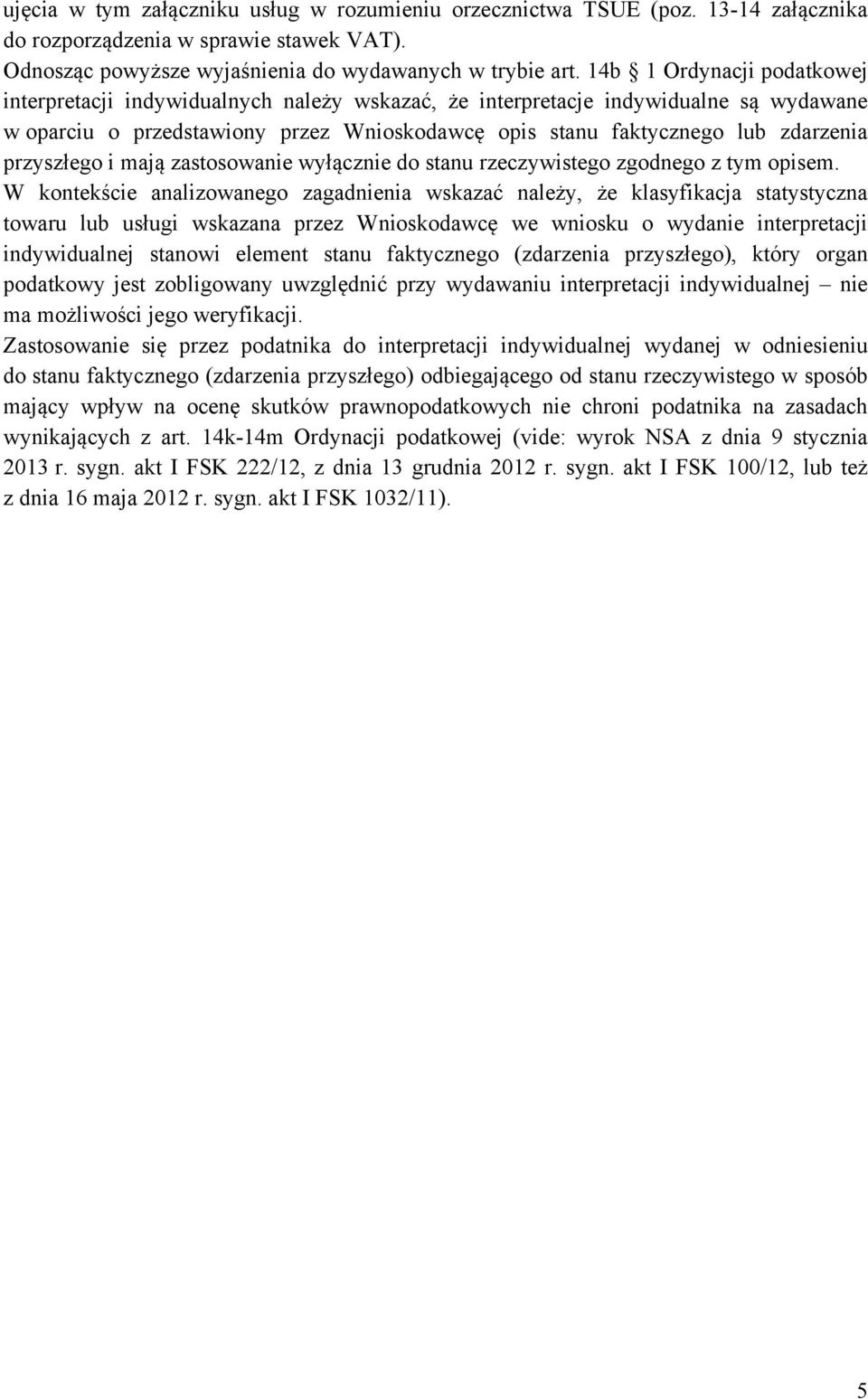 przyszłego i mają zastosowanie wyłącznie do stanu rzeczywistego zgodnego z tym opisem.