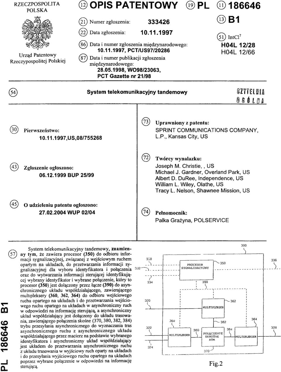 1998, W098/23063, PCT Gazette nr 21/98 (51) IntCl7 H04L 12/28 H04L 12/66 (54)System telekomunikacyjny tandemowy (30) Pierwszeństwo: 10.11.