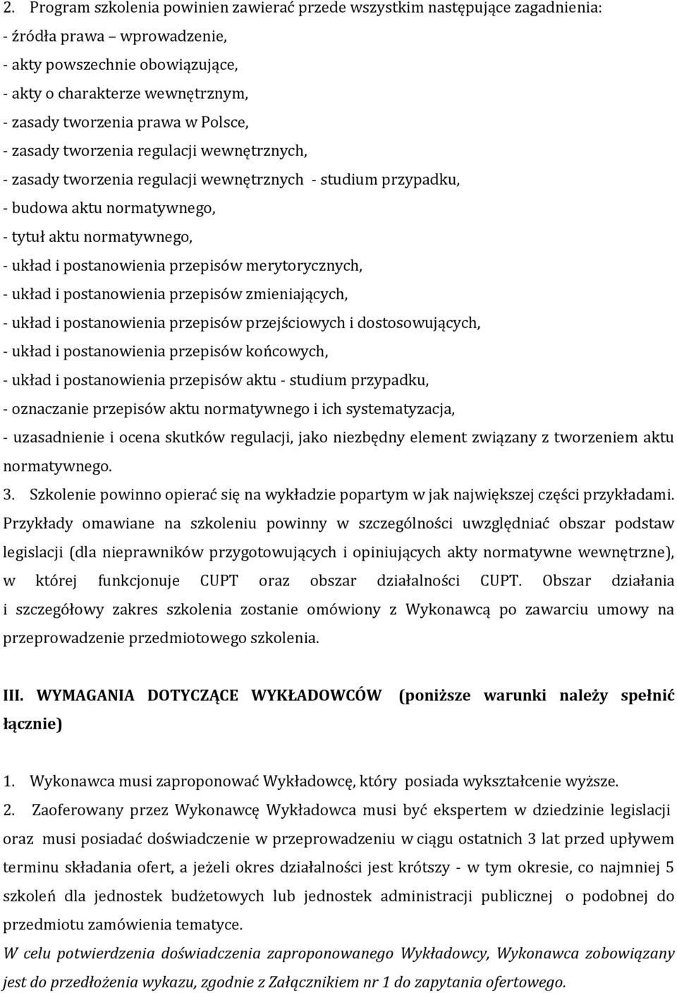 postanowienia przepisów merytorycznych, - układ i postanowienia przepisów zmieniających, - układ i postanowienia przepisów przejściowych i dostosowujących, - układ i postanowienia przepisów