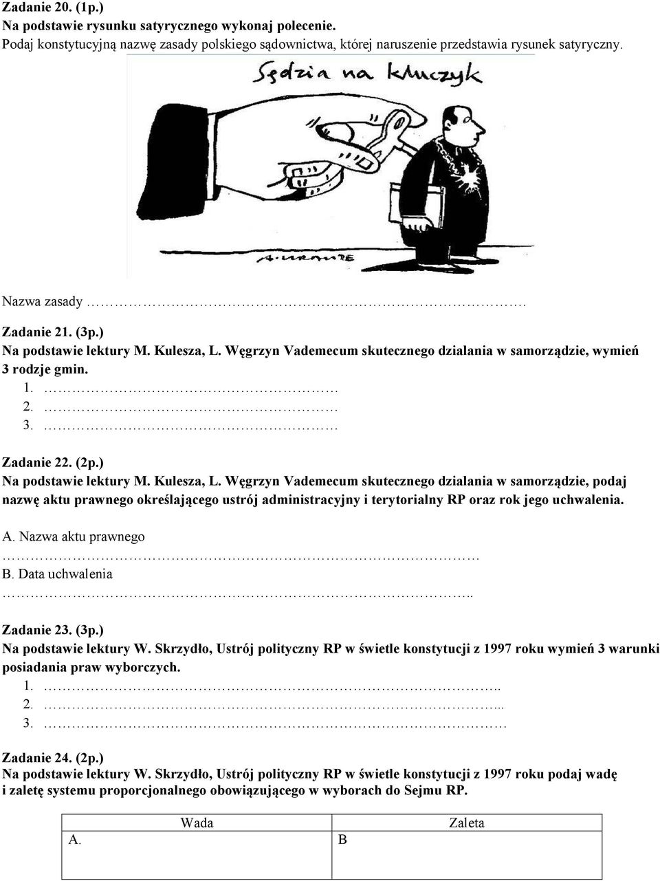 Węgrzyn Vademecum skutecznego dzialania w samorządzie, wymień 3 rodzje gmin. 1. 2. 3. Zadanie 22. (.) Na podstawie lektury M. Kulesza, L.