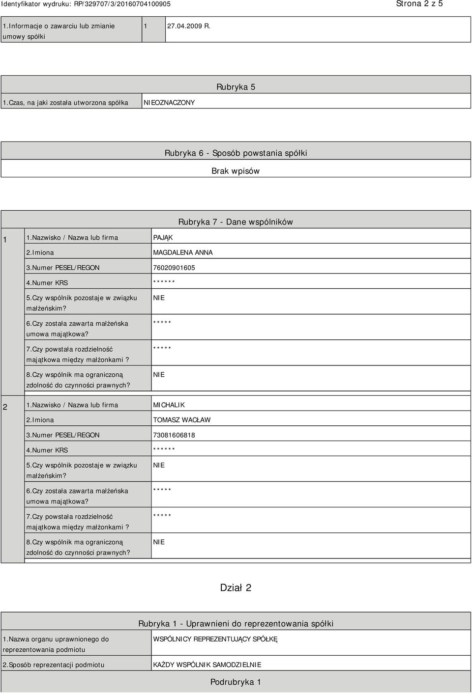 Czy została zawarta małżeńska umowa majątkowa? 7.Czy powstała rozdzielność majątkowa między małżonkami? 8.Czy wspólnik ma ograniczoną zdolność do czynności prawnych? 2 1.