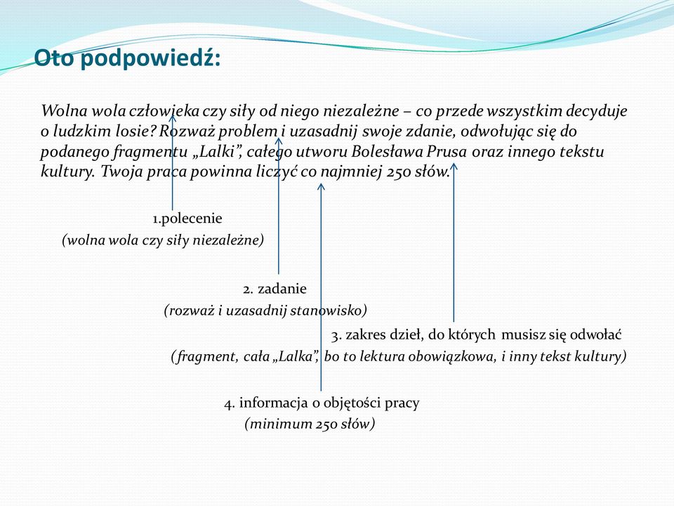 kultury. Twoja praca powinna liczyć co najmniej 250 słów. 1.polecenie (wolna wola czy siły niezależne) 2.