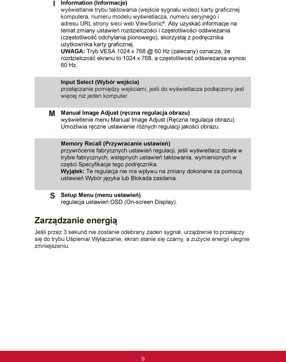 UWAGA: Tryb VESA 1024 x 768 @ 60 Hz (zalecany) oznacza, że rozdzielczość ekranu to 1024 x 768, a częstotliwość odświeżania wynosi 60 Hz.