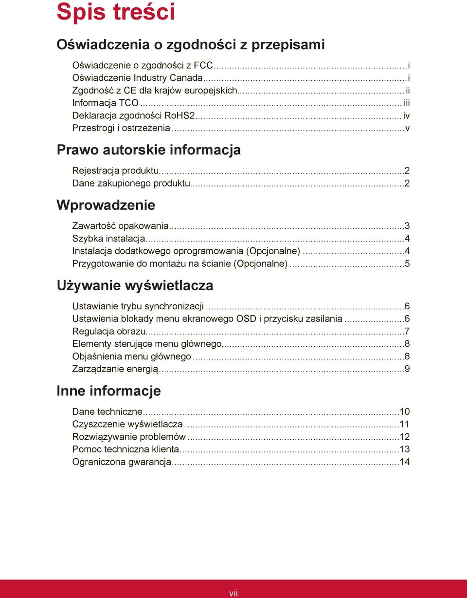 ..3 Szybka instalacja...4 Instalacja dodatkowego oprogramowania (Opcjonalne)...4 Przygotowanie do montażu na ścianie (Opcjonalne)...5 Używanie wyświetlacza Ustawianie trybu synchronizacji.