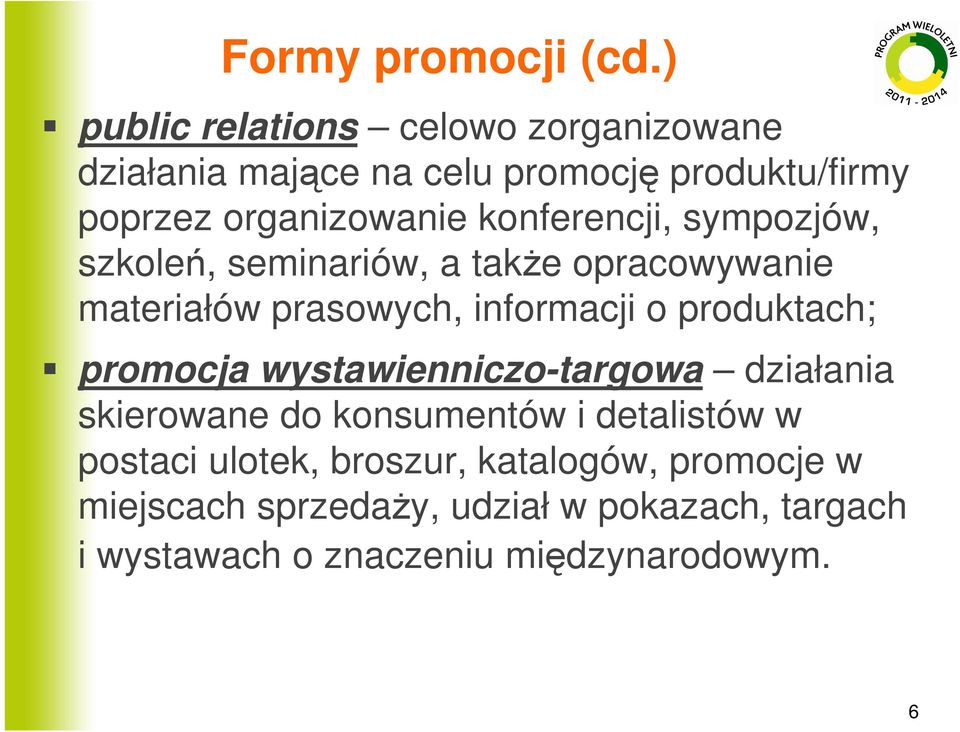 konferencji, sympozjów, szkoleń, seminariów, a takŝe opracowywanie materiałów prasowych, informacji o produktach;