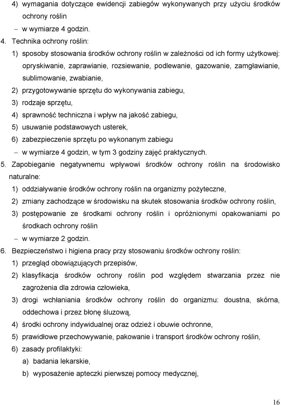 Technika ochrony ro lin: 1) sposoby stosowania rodków ochrony ro lin w zale no ci od ich formy u ytkowej: opryskiwanie, zaprawianie, rozsiewanie, podlewanie, gazowanie, zamg awianie, sublimowanie,