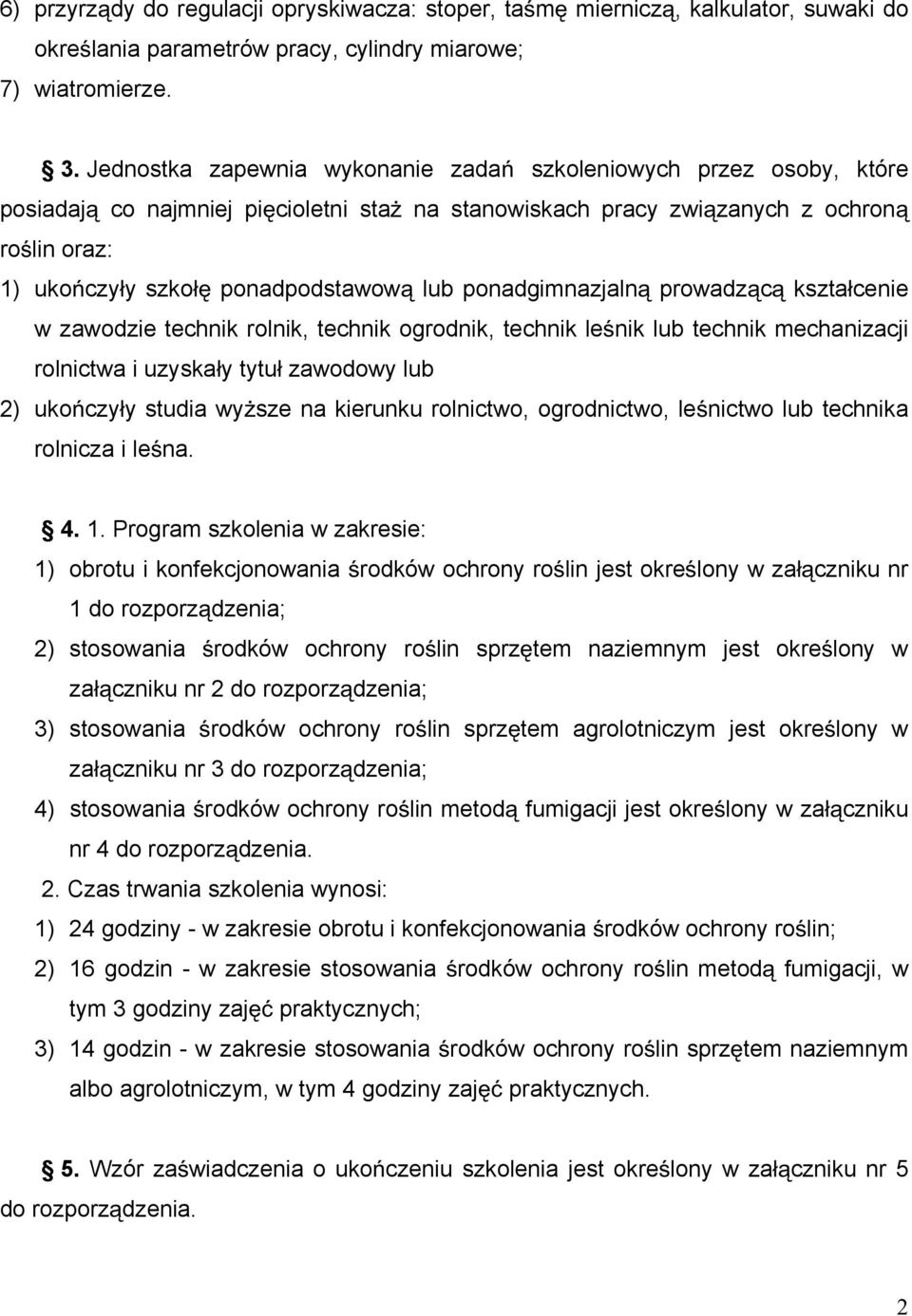 ponadgimnazjaln prowadz c kszta cenie w zawodzie technik rolnik, technik ogrodnik, technik le nik lub technik mechanizacji rolnictwa i uzyska y tytu zawodowy lub 2) uko czy y studia wy sze na