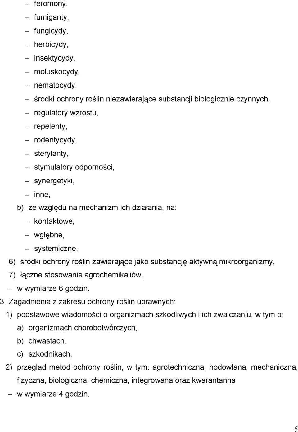 mikroorganizmy, 7) czne stosowanie agrochemikaliów, w wymiarze 6 godzin. 3.