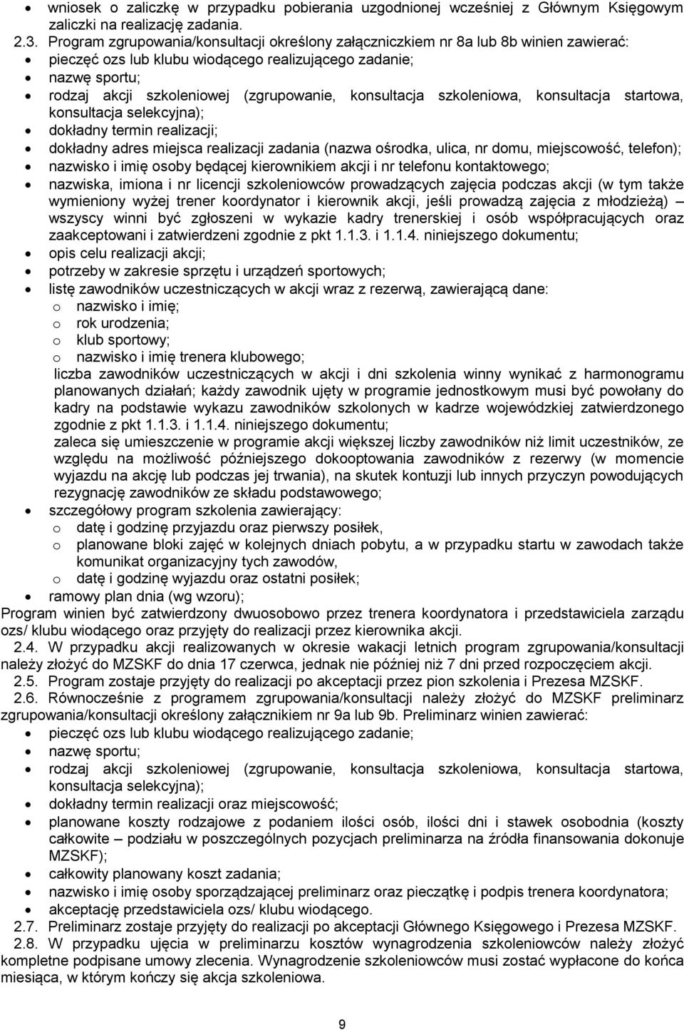 konsultacja szkoleniowa, konsultacja startowa, konsultacja selekcyjna); dokładny termin realizacji; dokładny adres miejsca realizacji zadania (nazwa ośrodka, ulica, nr domu, miejscowość, telefon);