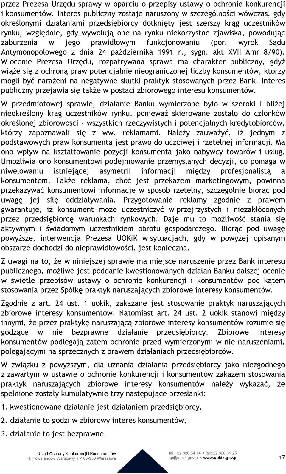 niekorzystne zjawiska, powodując zaburzenia w jego prawidłowym funkcjonowaniu (por. wyrok Sądu Antymonopolowego z dnia 24 października 1991 r., sygn. akt XVII Amr 8/90).