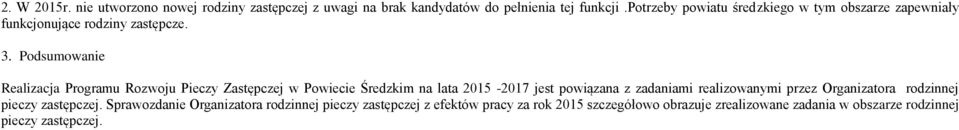 Podsumowanie Realizacja Programu Rozwoju Pieczy Zastępczej w Powiecie Średzkim na lata 2015-2017 jest powiązana z zadaniami