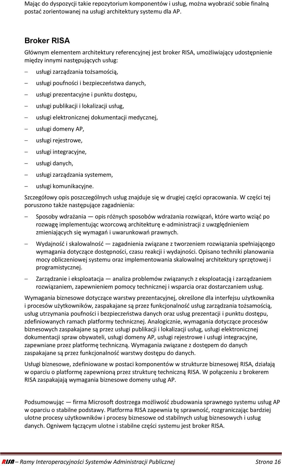 bezpieczeostwa danych, usługi prezentacyjne i punktu dostępu, usługi publikacji i lokalizacji usług, usługi elektronicznej dokumentacji medycznej, usługi domeny AP, usługi rejestrowe, usługi