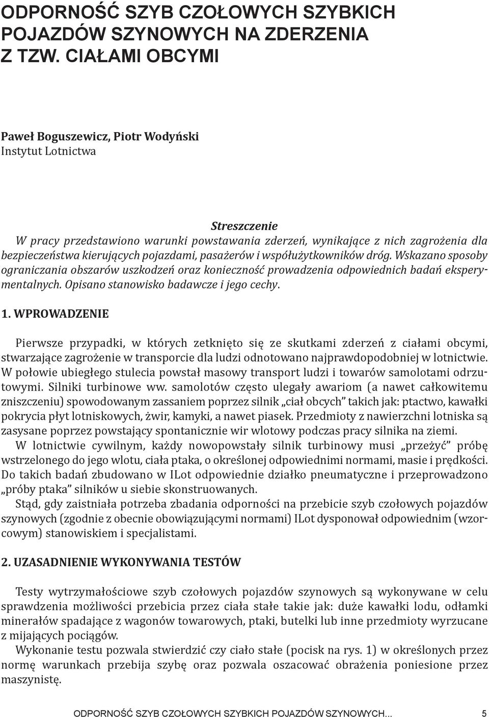 pojazdami, pasażerów i współużytkowników dróg. Wskazano sposoby ograniczania obszarów uszkodzeń oraz konieczność prowadzenia odpowiednich badań eksperymentalnych.