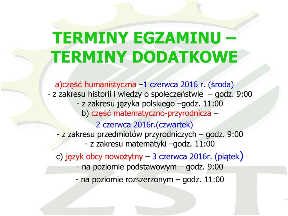 11:00 b) część matematyczno-przyrodnicza 2 czerwca 2016r.(czwartek) - z zakresu przedmiotów przyrodniczych godz.