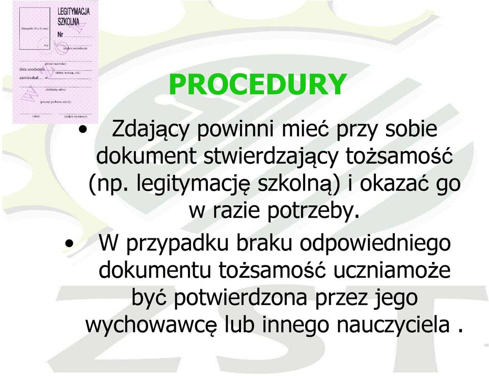 legitymację szkolną) i okazać go w razie potrzeby.