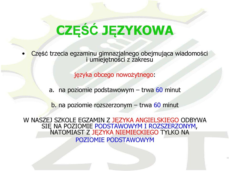 na poziomie rozszerzonym trwa 60 minut W NASZEJ SZKOLE EGZAMIN Z JĘZYKA ANGIELSKIEGO ODBYWA