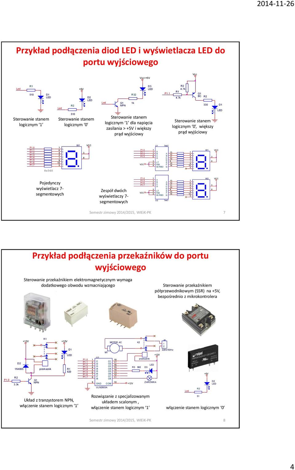 prąd wyjściowy P.0 P. P. P. P. P. P. P. x0 0 A B C D E G K W VCC P.0 P. P. P. VCC U A B A C B D C D 0 E LT RBI BI/RBO G 0 A B C D E G K W VCC Pojedynczy wyświetlacz - segmentowych Zespół dwóch wyświetlaczy - segmentowych P.