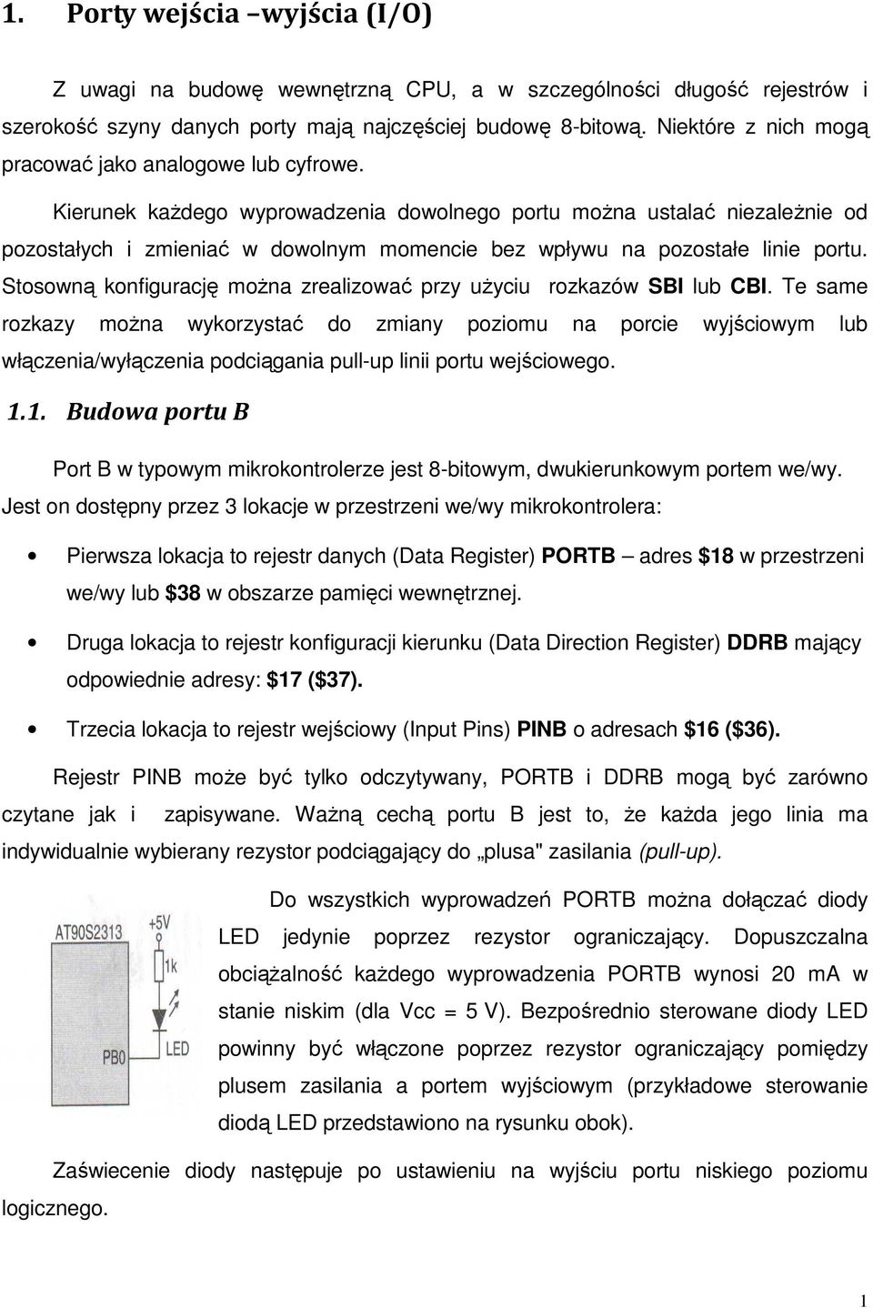 Kierunek kaŝdego wyprowadzenia dowolnego portu moŝna ustalać niezaleŝnie od pozostałych i zmieniać w dowolnym momencie bez wpływu na pozostałe linie portu.