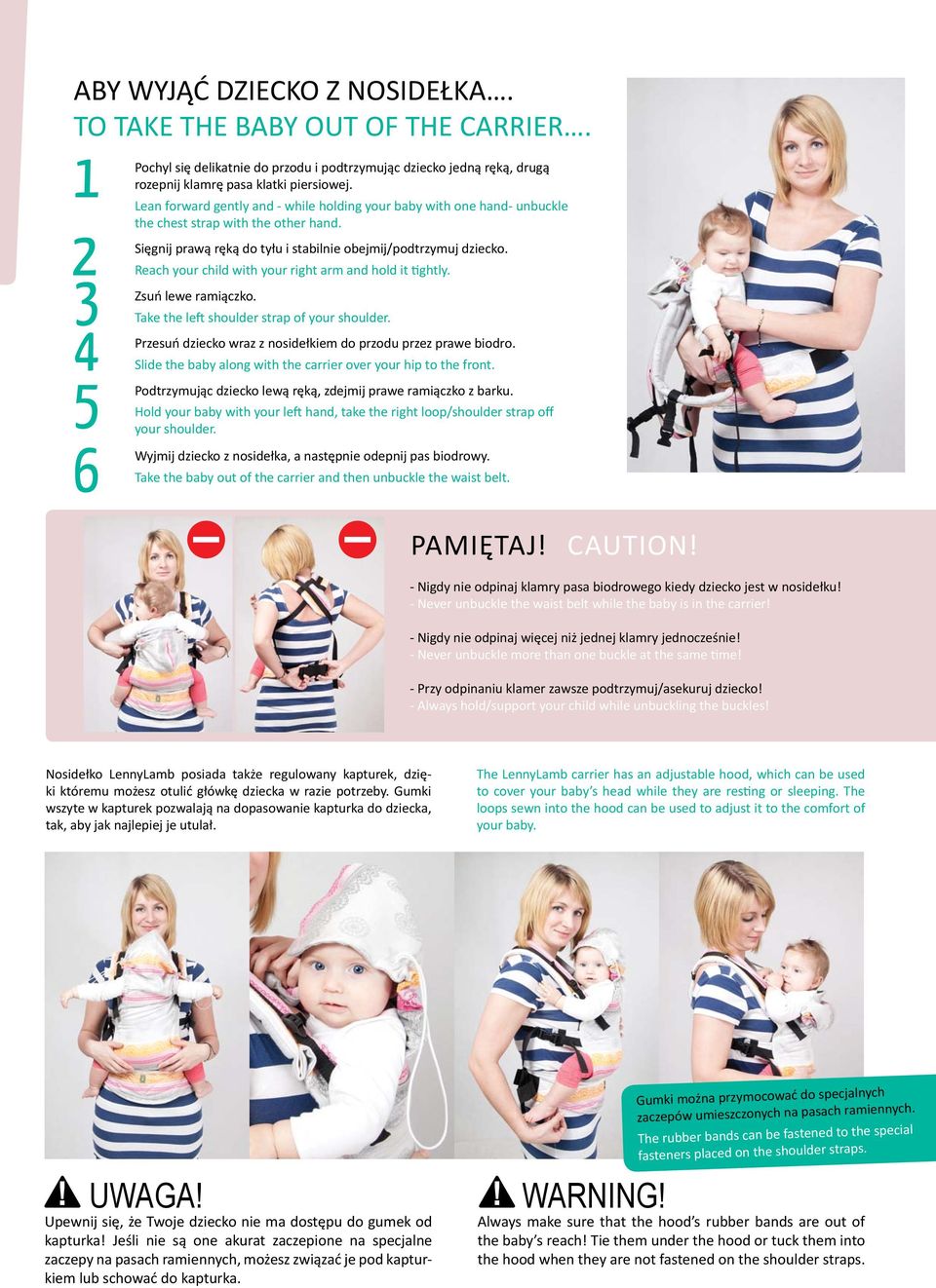 Reach your child with your right arm and hold it tightly. Zsuń lewe ramiączko. Take the left shoulder strap of your shoulder. Przesuń dziecko wraz z nosidełkiem do przodu przez prawe biodro.