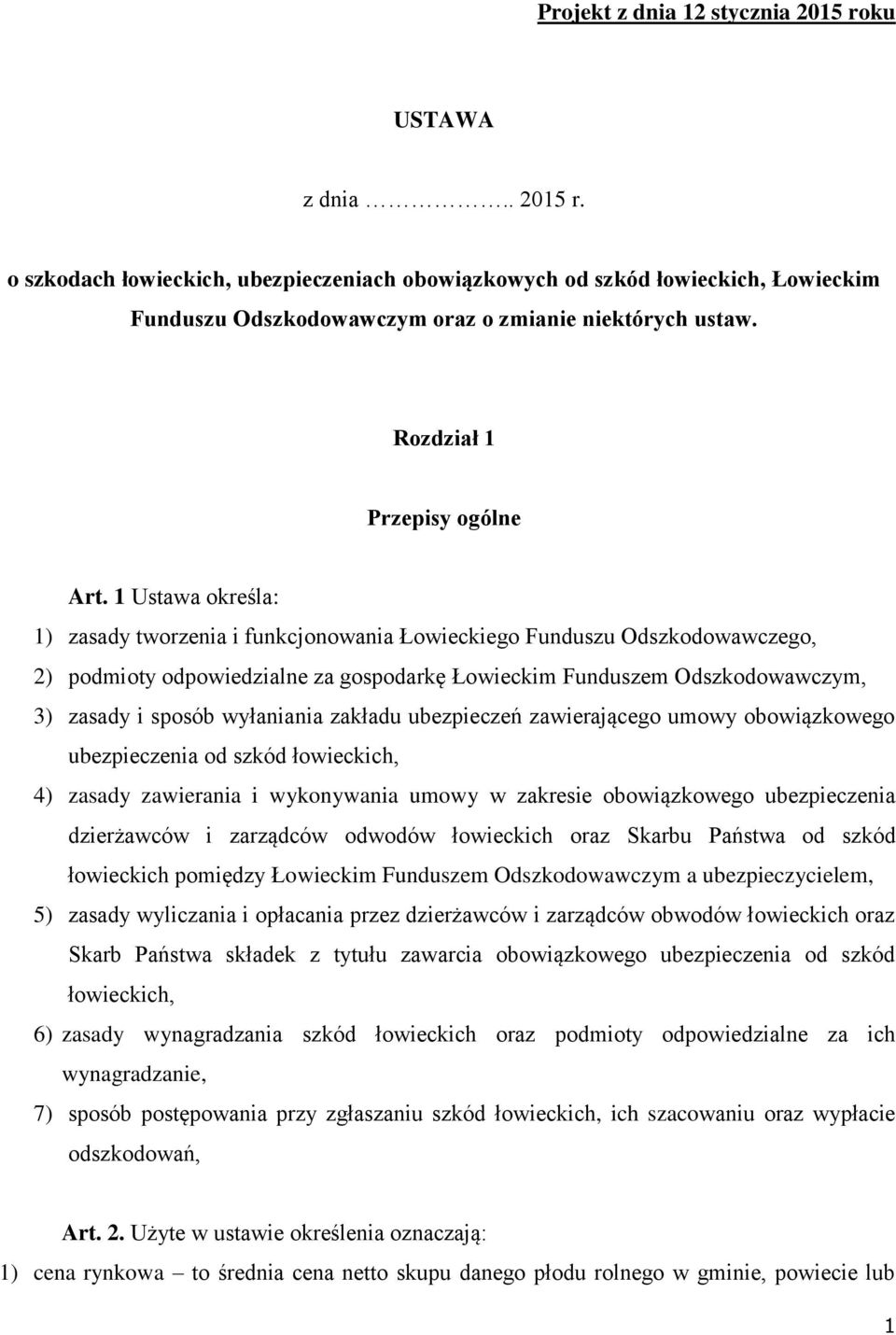 wyłaniania zakładu ubezpieczeń zawierającego umowy obowiązkowego ubezpieczenia od szkód łowieckich, 4) zasady zawierania i wykonywania umowy w zakresie obowiązkowego ubezpieczenia dzierżawców i