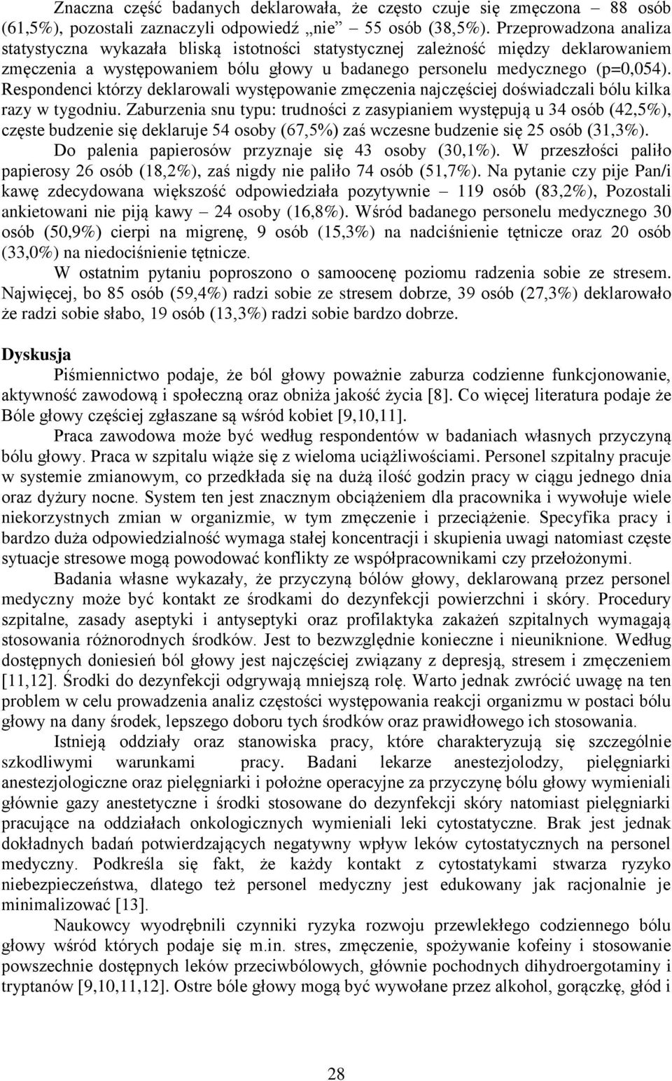 Respondenci którzy deklarowali występowanie zmęczenia najczęściej doświadczali bólu kilka razy w tygodniu.