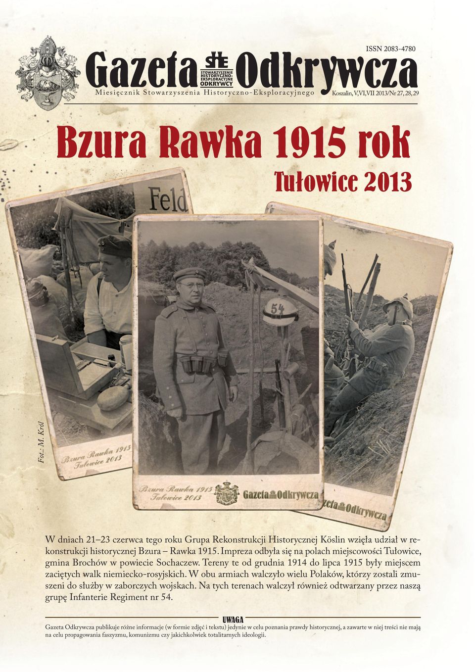 Impreza odbyła się na polach miejscowości Tułowice, gmina Brochów w powiecie Sochaczew. Tereny te od grudnia 1914 do lipca 1915 były miejscem zaciętych walk niemiecko-rosyjskich.