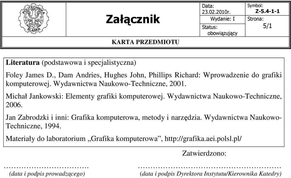 Michał Jankowski: Elementy grafiki komputerowej. Wydawnictwa Naukowo-Techniczne, 2006.
