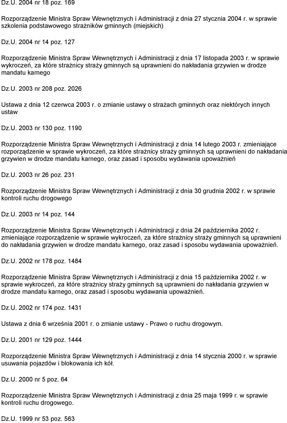 w sprawie wykroczeń, za które strażnicy straży gminnych są uprawnieni do nakładania grzywien w drodze mandatu karnego Dz.U. 2003 nr 208 poz. 2026 Ustawa z dnia 12 czerwca 2003 r.