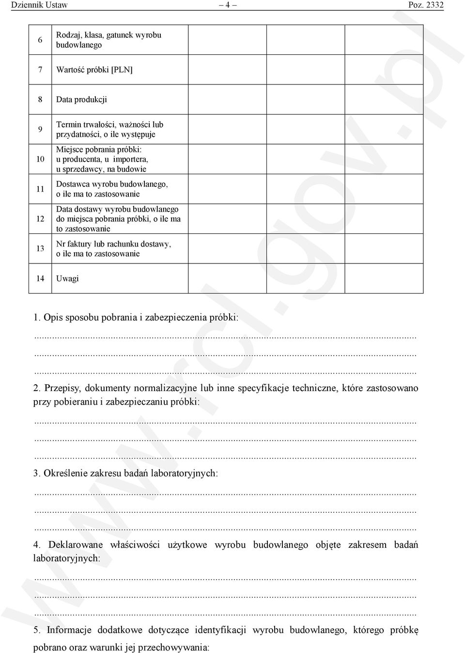 producenta, u importera, u sprzedawcy, na budowie Dostawca wyrobu budowlanego, o ile ma to zastosowanie Data dostawy wyrobu budowlanego do miejsca pobrania próbki, o ile ma to zastosowanie Nr faktury