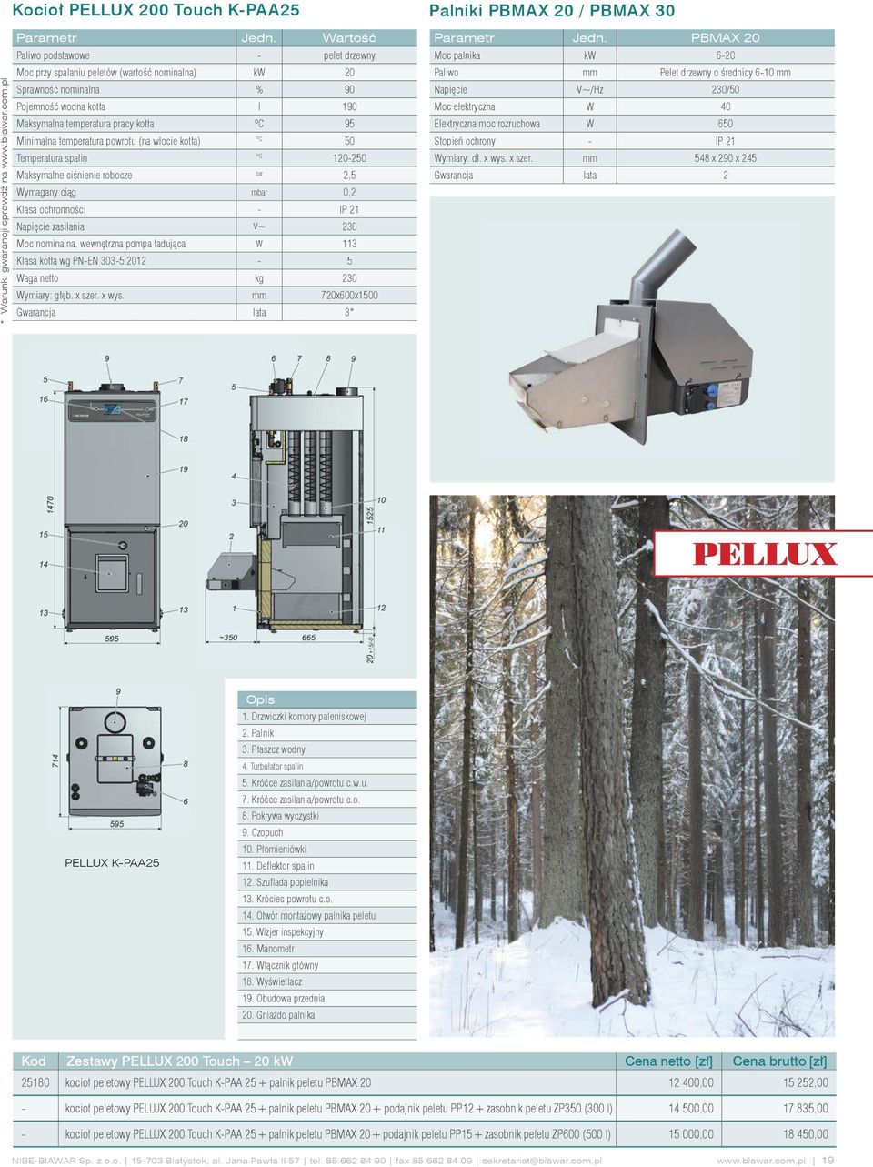 temperatura powrotu (na wlocie kotła) ºC 50 Temperatura spalin ºC 120-250 Maksymalne ciśnienie robocze bar 2,5 Wymagany ciąg mbar 0,2 Klasa ochronności - IP 21 Napięcie zasilania V~ 230 Moc