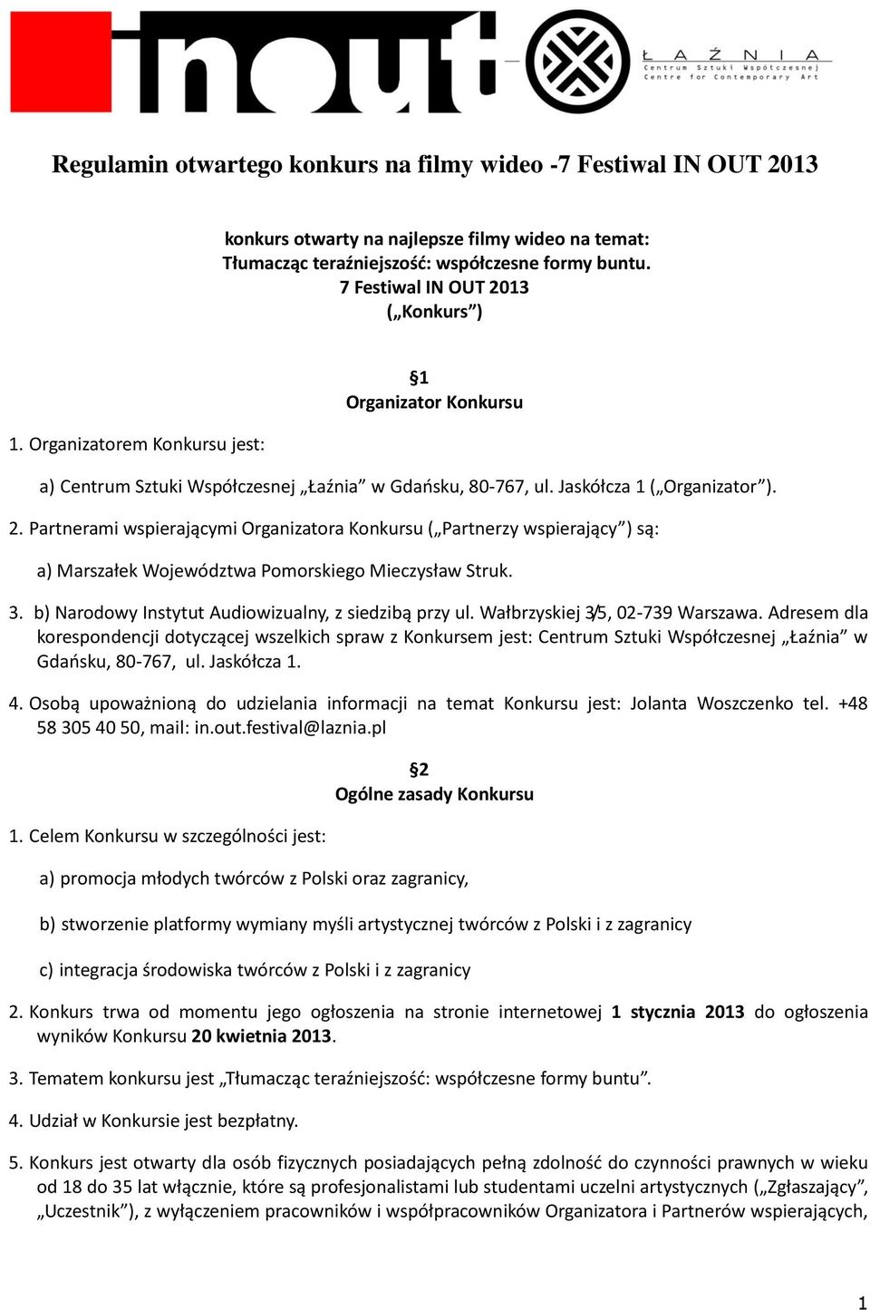 3. b) Narodowy Instytut Audiowizualny, z siedzibą przy ul. Wałbrzyskiej 3/5, 02-739 Warszawa.